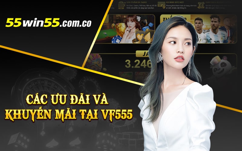 Các ưu đãi và khuyến mãi tại VF555