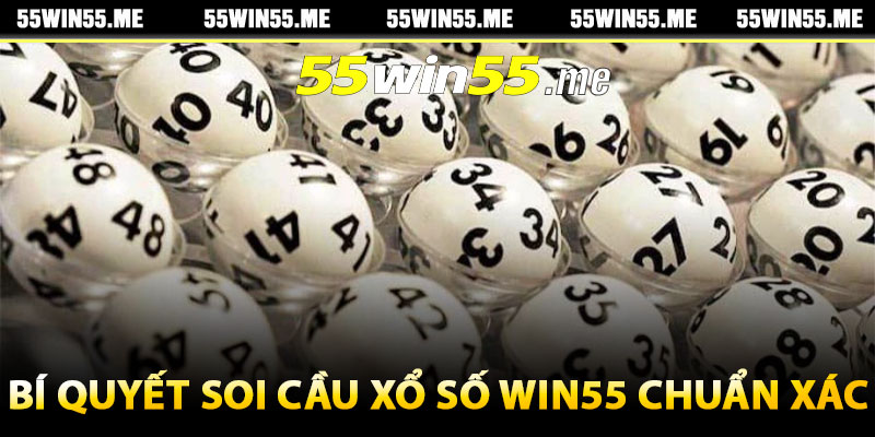 Bí quyết soi cầu xổ số Win55 chuẩn xác