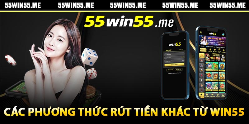 Các phương thức rút tiền khác từ Win55