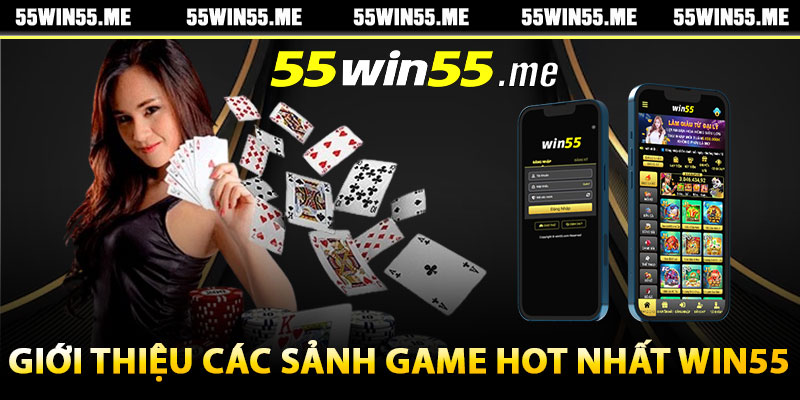 Giới thiệu các sảnh game hot nhất Win55