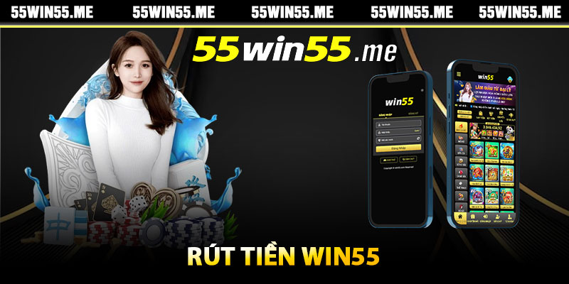 Hướng dẫn rút tiền Win55