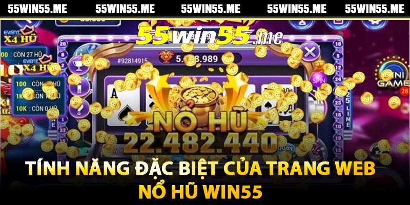 Tính năng đặc biệt của trang web nổ hũ Win55