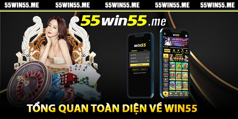 Tổng quan toàn diện về Win55