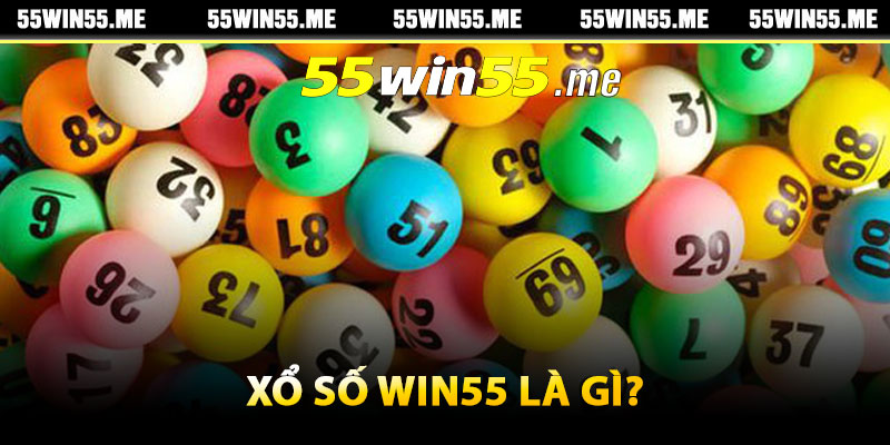 Xổ số Win55 là gì?